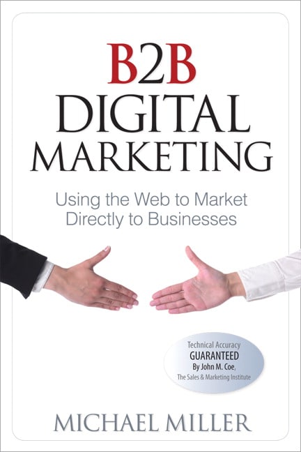 B2B Digital Marketing: Using the Web to Market Directly to Businesses