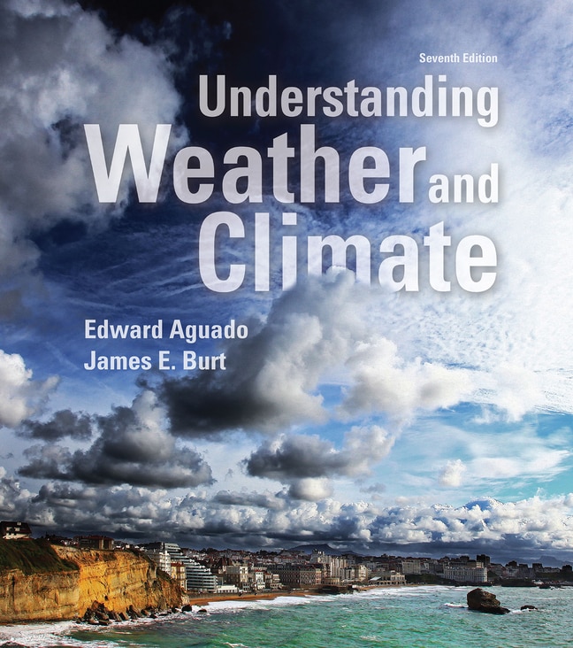 Understanding Weather and Climate, 7th Edition