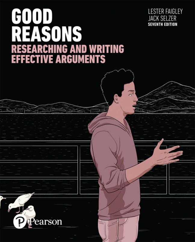 Good Reasons: Researching and Writing Effective Arguments, 7th Edition