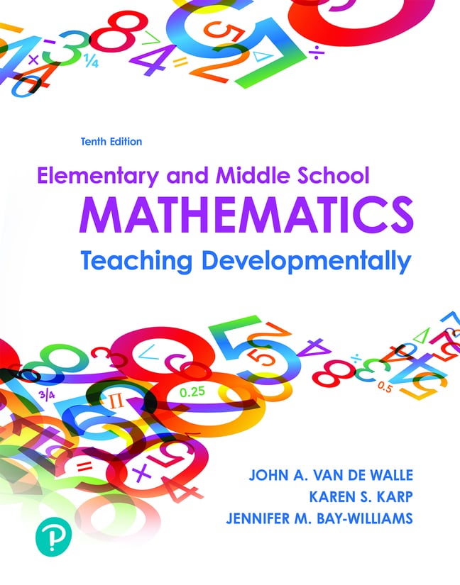 Elementary and Middle School Mathematics: Teaching Developmentally, 10th Edition