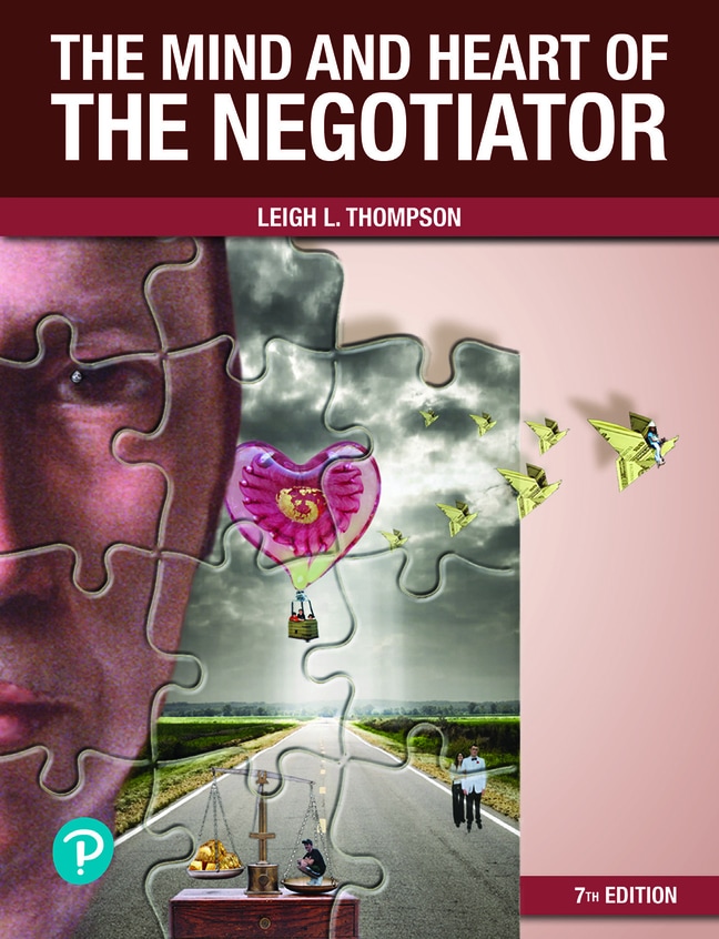 Thompson, The Mind and Heart of the Negotiator, 7th Edition Pearson