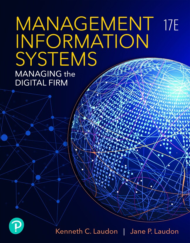 Management Information Systems: Managing the Digital Firm, 17th Edition