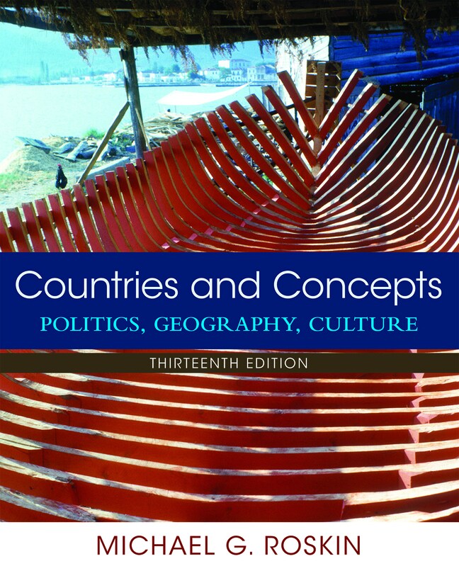 Roskin, Countries and Concepts Politics, Geography, Culture, 13th Edition Pearson