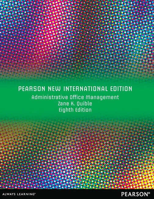 Quible, Administrative Office Management Pearson New International Edition PDF eBook Pearson