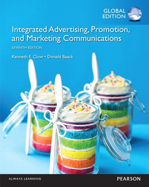 Integrated Advertising, Promotion, and Marketing Communications, Global Edition, 7th Edition