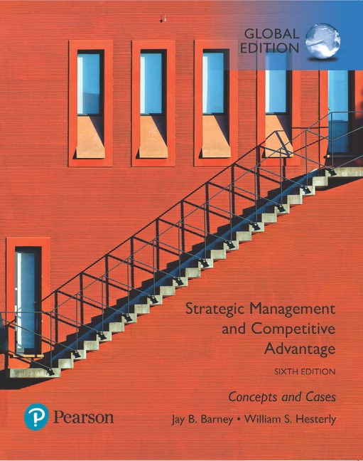 Strategic Management and Competitive Advantage: Concepts and Cases, Global Edition, 6th Edition