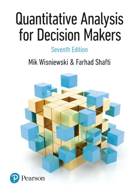 Quantitative Analysis for Decision Makers, 7th Edition (formerly known as Quantitative Methods for Decision Makers)